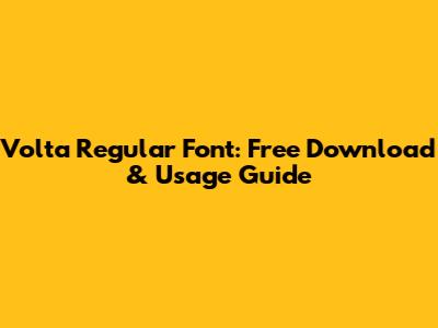 Volta Regular Font: Free Download & Usage Guide