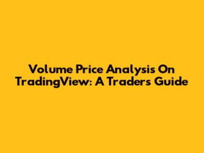 Volume Price Analysis On TradingView: A Trader's Guide