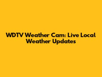 WDTV Weather Cam: Live Local Weather Updates