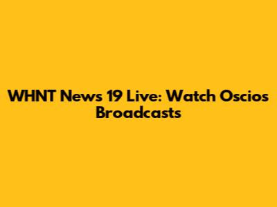 WHNT News 19 Live: Watch Oscio's Broadcasts