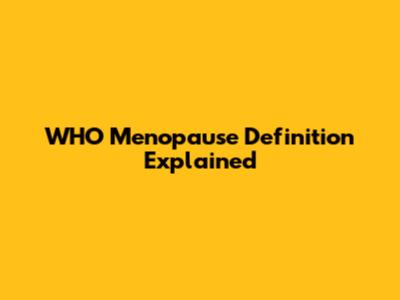WHO Menopause Definition Explained
