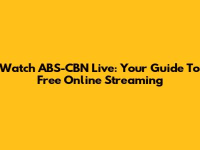 Watch ABS-CBN Live: Your Guide To Free Online Streaming
