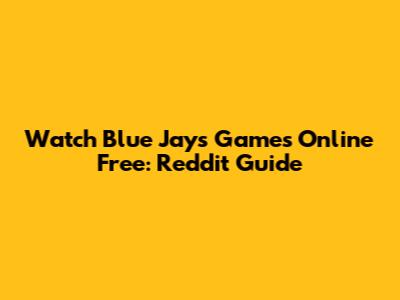 Watch Blue Jays Games Online Free: Reddit Guide