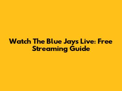 Watch The Blue Jays Live: Free Streaming Guide