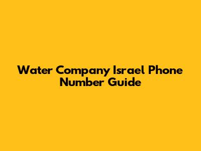 Water Company Israel Phone Number Guide