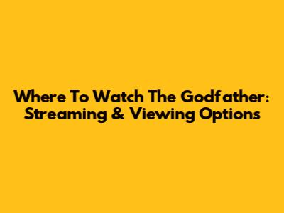 Where To Watch The Godfather: Streaming & Viewing Options