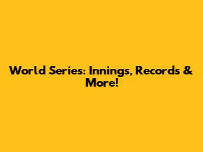 World Series: Innings, Records & More!
