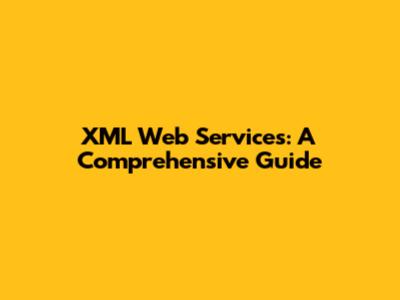 XML Web Services: A Comprehensive Guide