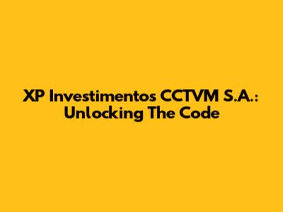 XP Investimentos CCTVM S.A.: Unlocking The Code