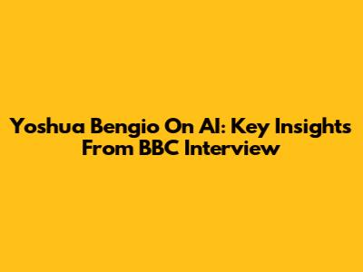 Yoshua Bengio On AI: Key Insights From BBC Interview