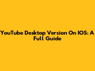 YouTube Desktop Version On IOS: A Full Guide