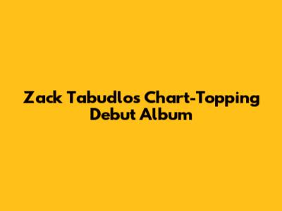 Zack Tabudlo's Chart-Topping Debut Album