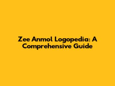Zee Anmol Logopedia: A Comprehensive Guide