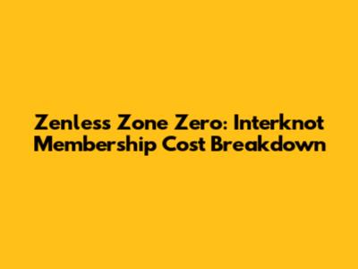 Zenless Zone Zero: Interknot Membership Cost Breakdown