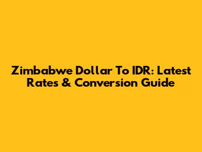 Zimbabwe Dollar To IDR: Latest Rates & Conversion Guide