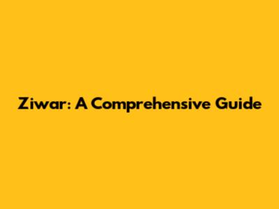 Ziwar: A Comprehensive Guide